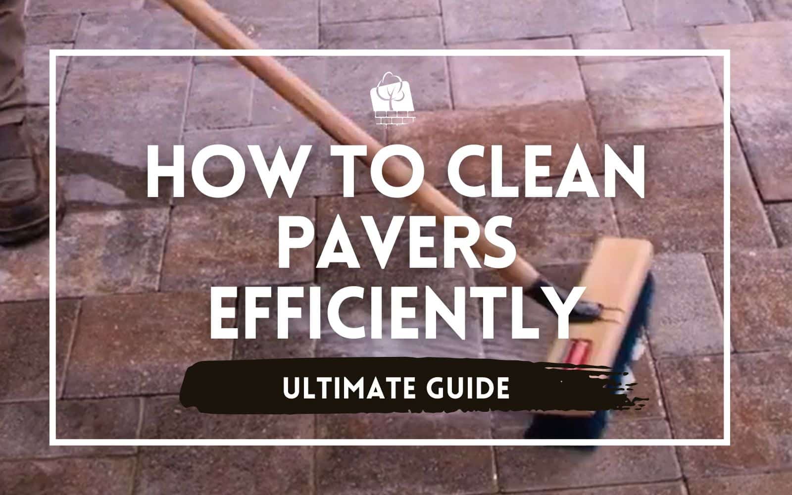 how to clean YOUR PAVERS